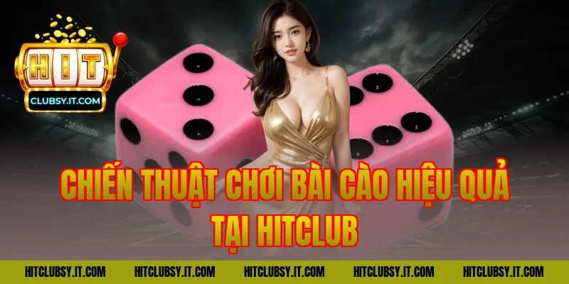 Chiến thuật chơi bài cào hiệu quả tại HITCLUB